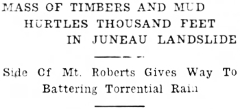 Headline: Mass of Timbers and Mud Hurtles Thousand Feet in Juneau Landslide, 1936
