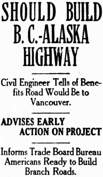 Should Build BC-Alaska Highway - Civil Engineer Tells of Benefits Road Would Be to Vancouver, 1929