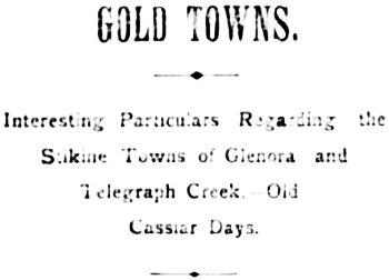 Headline: Interesting Paruculars Regarding the Stikine Towns of Glenora and Telegraph Creek, 1898