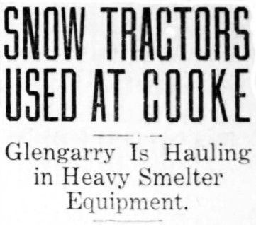 SNOW TRACTORS USED AT COOKE. Glengarry Is Hauling in Heavy Smelter Equipment, 1926.
