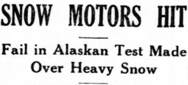 SNOW MOTORS HIT - Fail in Alaskan Test Made Over Heavy Snow, 1926