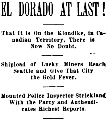 Headline: EL DORADO AT LAST! That It is On the Klondike, in Canadian Territory, There is Now No Doubt. July 1897
