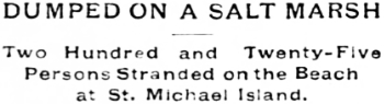 Headline: Dumped on a Salt Marsh - 225 Persopns Stranded on the Beach at St. Michael Island, 1897