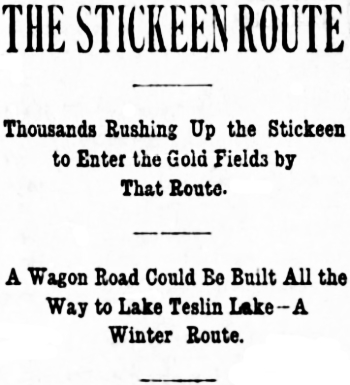 Headline: The Stickeen Route. Thousands Rushing Up the Stickeen to Enter the Gold Fields by That Route, 1897