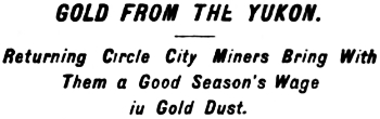 Headline: Gold From The Yukon. Returning Circle City Miners Bring With
Them a Good Season's Wage in Gold Dust, 1896.
