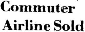 Air North and Valdez Airlines sold, August 1984
