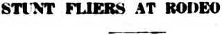Headline: Stunt Fliers at Rodeo, 1922