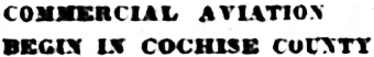 Headline: Commercial Flying Begins in Cochise County, 1922