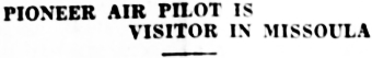 Headline: Pioneer Air Pilot Is Visitor in Missoula, 1929