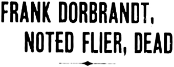 Headline: Frank Dorbrandt, Noted Flier, Dead, 1935