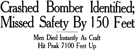 Headline: Crashed Bomber Identified; Missed Safety By 150 Feet, 1945