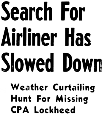 Headline: Search For Airliner Has Slowed Down - Weather Curtailing Hunt For Missing CPA Lockheed, 1942