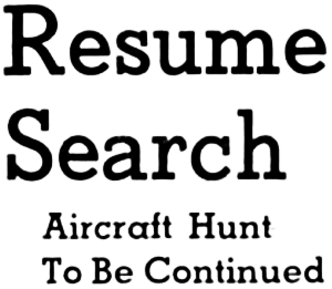 Headline: Resume Search - Aircraft Hunt To Be Continued, 1943
