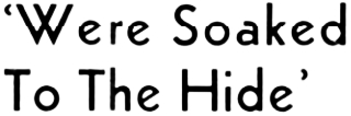 Headline: We're Soaked to the Hide, 1943