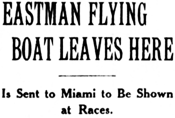 Headline: Eastman Flying Boatn Leaves Detroit - Sent to Miami to be Shown at Races, 1930.