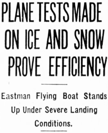 Headline: Eastman Flying Boat Tests Made on Ice and Snow Prove Efficiency, 1930
