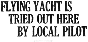 Headline: Eastman Flying Yacht is Tried Out Here by Local Pilot, 1930