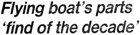 Headline: Flying boat's parts 'find of the decade,' 1988