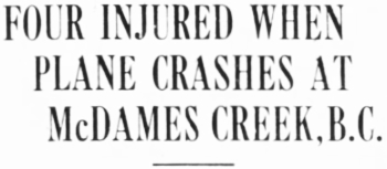 Headline: Four Injured When Plane Crashes at McDame's Creek, B.C., 1935