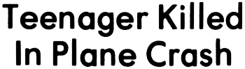 Headline: Teenager Killed In Plane Crash, 1979