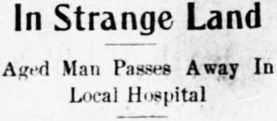 In Strange Land. Aged Man Passes Away In Local Hospital, 1911