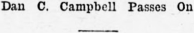 Dan C. Campbell Passes On, 1918