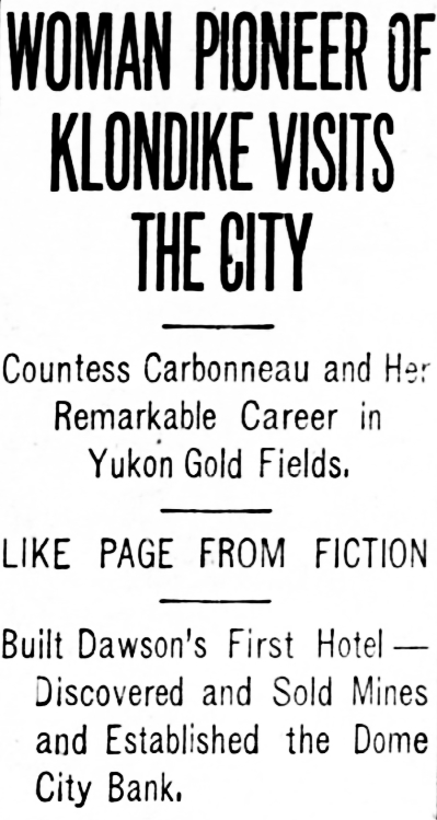Headline: Woman Pioneer of Klondike Visits the City - Countess Carbonneau