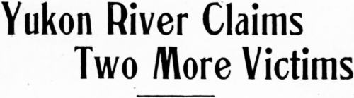 Yukon River Claims Two More Victims, 1921