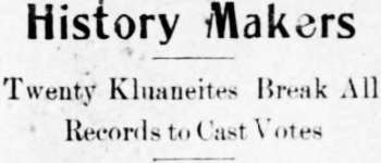 History Makers. Twenty Kluaneites Break All Records to Cast Votes, 1915