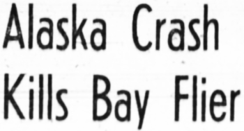 Headline: 'Alaska Crash Kills Bay Flier Don Glass' - 1943