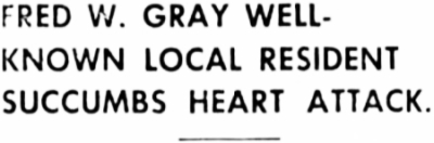 Fred W. Gray well-known local resident succumbs heart attack-  Whitehorse, 1946.