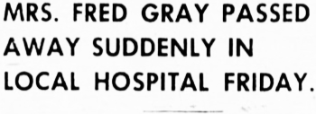 Mrs. Fred Gray Passed Away Suddenly In Local Hospital Friday, 1946
