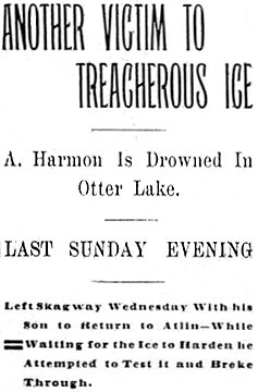 May 1899 - A. Harmon Drowned in Otter Lake while en route to Atlin gold fields