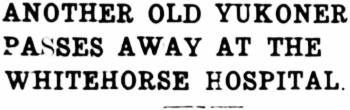 Another Old Yukoner Passes Away At The Whitehorse Hospital, 1914