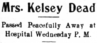 Mrs. Kelsey Dead. Passed Peacefully Away at Hospital - Whitehorse, Yukon, 1913