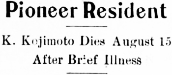 Pioneer Resident K. Kojimoto Dies August 15 After Brief Illness, 1913