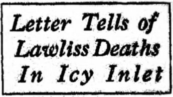 Letter Tells of Lawliss Deaths in Icy Inlet