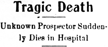 Tragic Death. Unknown Prospector Suddenly Dies in Hospital
