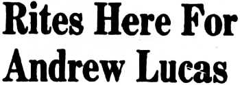 Rites Here For Andrew Lucas, 1961