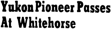 Yukon Pioneer Passes At Whitehorse, 1953