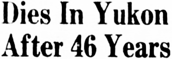 Dies In Yukon After 46 Years