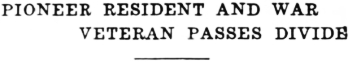 Headline: Pioneer Resident and War Veteran Passes Divide, 1934