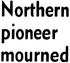 Headline: Northen Pioneer Mourned, 1955