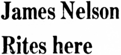 Headline: James Nelson Rites Here, 1958
