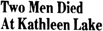 Headline: Two Men Died at Kathleen Lake, 1959 