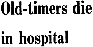 Headline: Old-timers die in hospital, 1964
