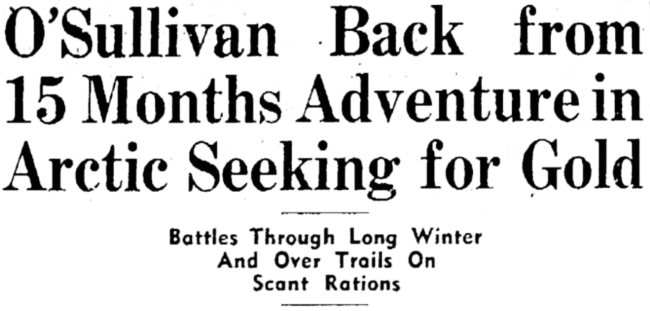O'Sullivan Back from 15 Month Adventure in Arctic Seeking Gold
