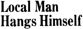 Headline: Local Man Hangs Himself, 1956