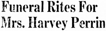 Headline: Funeral Rites For Mrs. Harvey Perrin, 1956