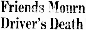 Headline: Friends Mourn Driver's Death, 1957